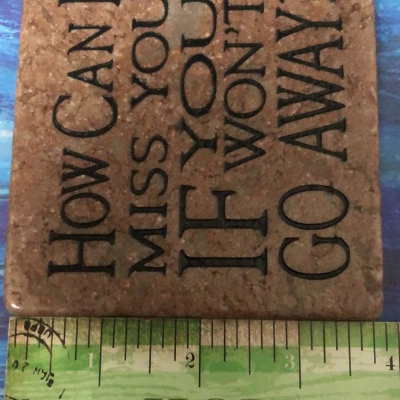 Stone Sense 4” Antique Marble Coaster “How can I miss you if you won’t go away?” - Picture 11 of 13